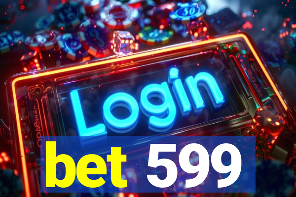 bet 599